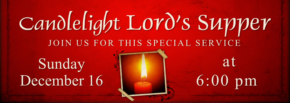 Candlelight Lord’s Supper Service 12.2018.002 – Trinity Baptist Church